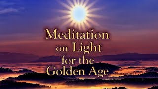 Meditation on Light for the Golden Age